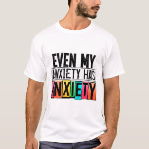 My Anxiety Has Anxiety Fun Mental Health Awareness T-Shirt