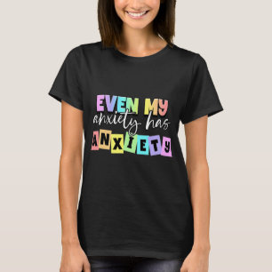 My Anxiety Has Anxiety Mental Health Month T-Shirt