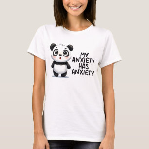 My anxiety has anxiety  T-Shirt