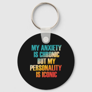 My Anxiety Is Chronic, Mental Health Humour Key Ring