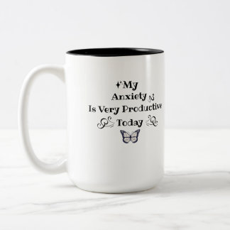 My Anxiety Is Very Productive Today– Two-Tone Coffee Mug