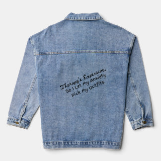 My Anxiety picks my outfits Denim Jacket