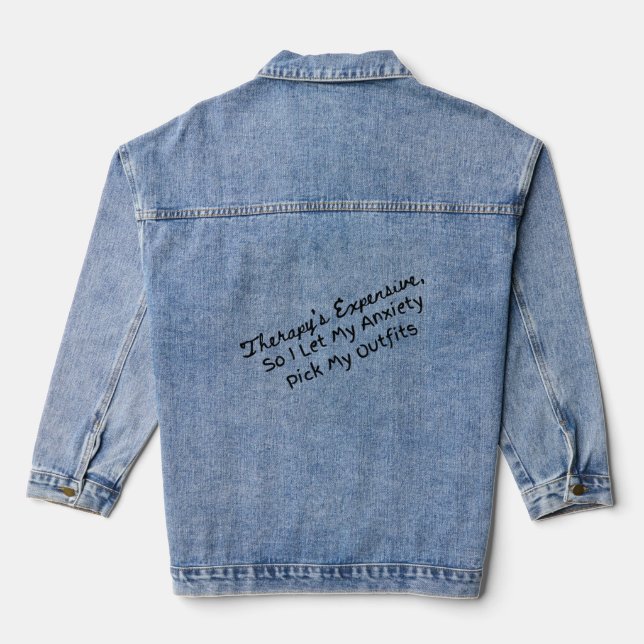 My Anxiety picks my outfits Denim Jacket (Back)