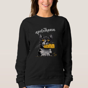 My Apolocheese Pun Kitten Cat Sweatshirt