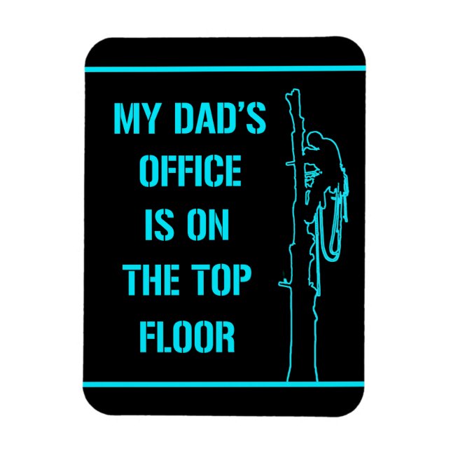 My arborist dad's office is on the top floor magnet (Vertical)
