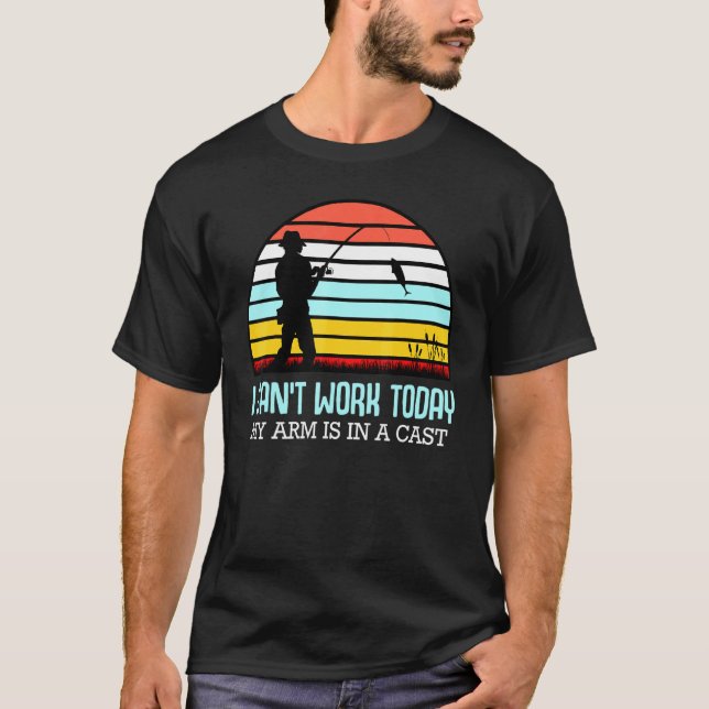 My Arm Is In A Cast Fisherman Boat Fishing Lake Fi T-Shirt (Front)
