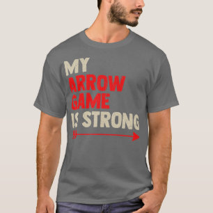 My Arrow Game Is Strong Bow Arrow Club Competitio T-Shirt