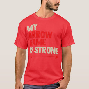 My Arrow Game Is StrongBow Arrow Club Competition  T-Shirt