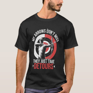 My Arrows Don't Miss Funny Archery Archer T-Shirt