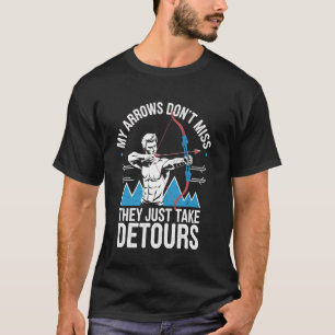 My Arrows Don't Miss Funny Archery T-Shirt