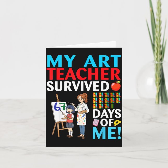 My Art Teacher Survived 67 Days Of Me Student Back Card (Front)