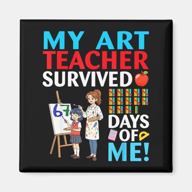 My Art Teacher Survived 67 Days Of Me Student Back Magnet (Front)