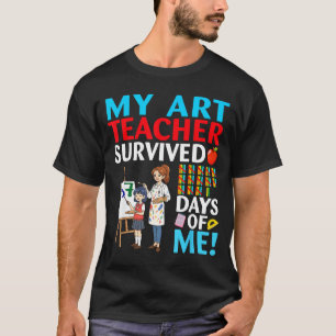My Art Teacher Survived 67 Days Of Me Student Back T-Shirt