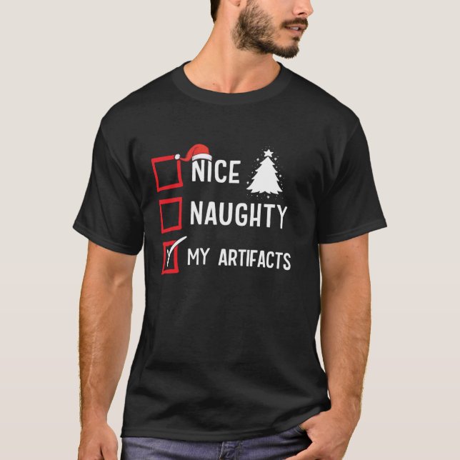 My Artifacts Nice Naughty Christmas Archaeologies  T-Shirt (Front)