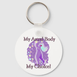 My Astral Body, My Choice Keychain
