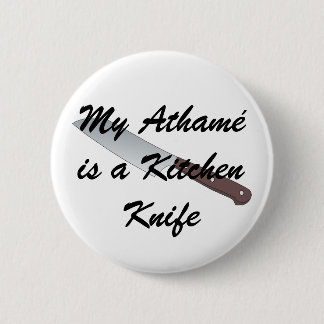 My Athamé is a Kitchen Knife 6 Cm Round Badge