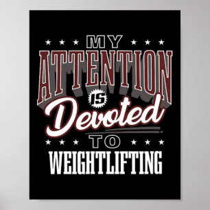 My Attention Is Devoted To Weightlifting  Poster