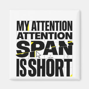 My Attention Span Is Short Brutalist Funny Quote Magnet