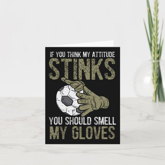 My Attitude Stinks Gloves Soccer Football Goalie G Card (Front)
