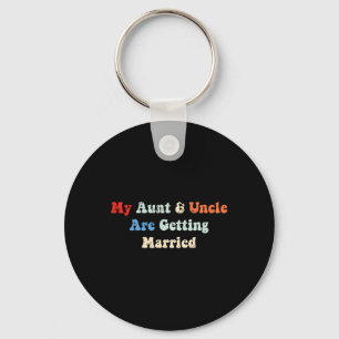 My Aunt And Uncle Are Getting Married Wedding Matc Key Ring