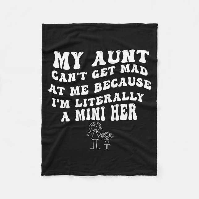 My Aunt Can't Get Mad At Me Because I'm Literally  Fleece Blanket (Front)