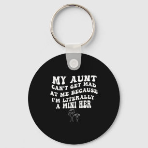 My Aunt Can't Get Mad At Me Because I'm Literally  Key Ring