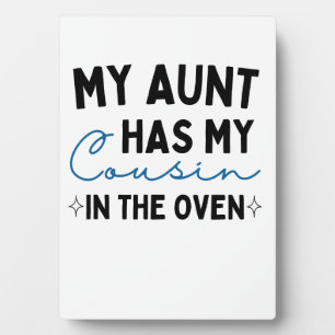 My Aunt Has My Cousin In The Oven Plaque