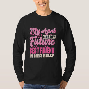 My Aunt Has My Future Best Friend In Her Belly Pre T-Shirt