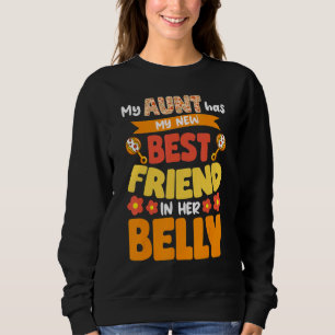 My Aunt Has My New Best Friend In Her Belly  Big C Sweatshirt