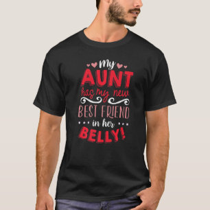My Aunt Has My New Best Friend In Her Belly Funny T-Shirt