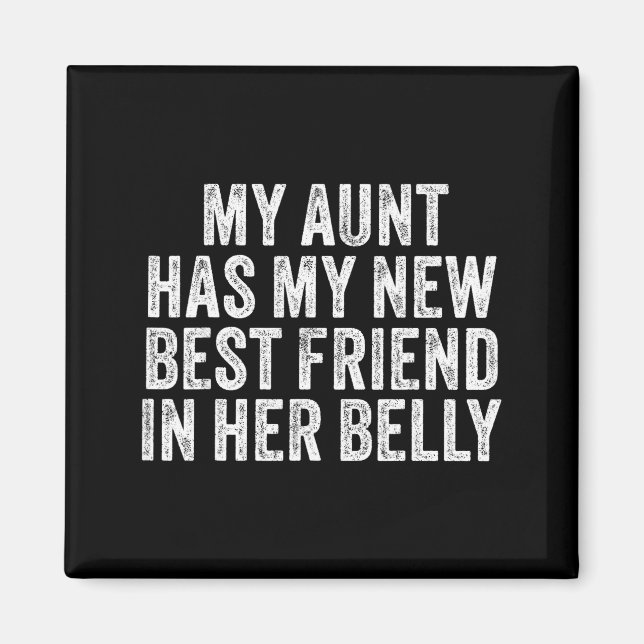 My Aunt Has My New Friend In Her Belly Funny Cousi Magnet (Front)