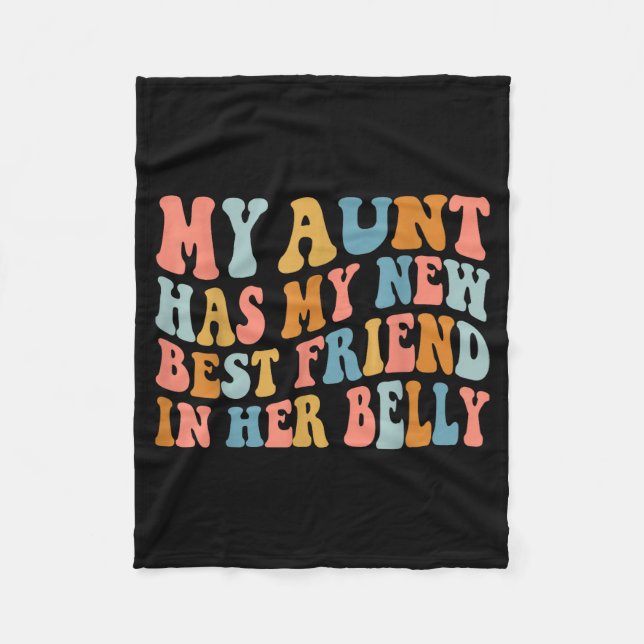 My Aunt Has My New Friend In Her Belly Funny Mom C Fleece Blanket (Front)