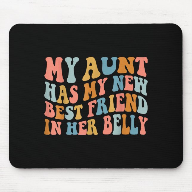 My Aunt Has My New Friend In Her Belly Funny Mom C Mouse Mat (Front)