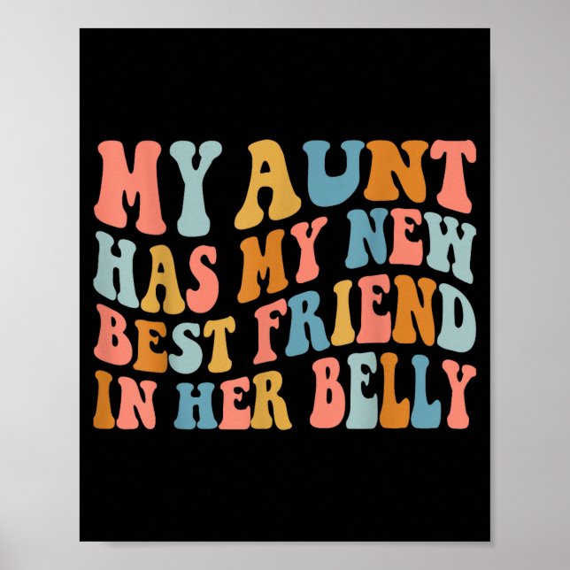 My Aunt Has My New Friend In Her Belly Funny Mom C Poster (Front)