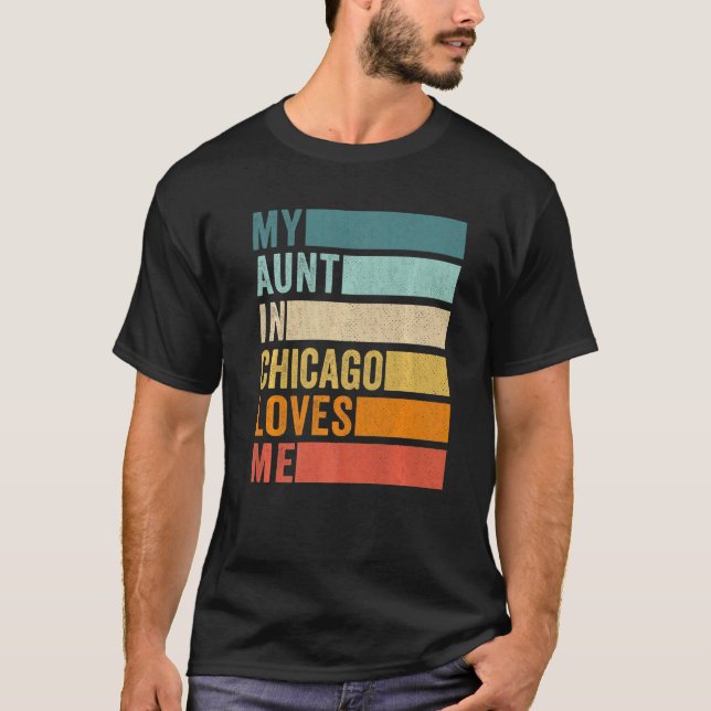 My Aunt In Chicago Loves Me  1 T-Shirt (Front)