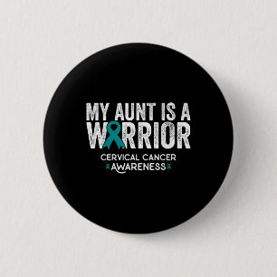 My Aunt Is A Warrior Cervical Cancer Awareness 6 Cm Round Badge