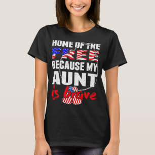 My Aunt Is Brave Home Of The Free 2Proud Army Niec T-Shirt
