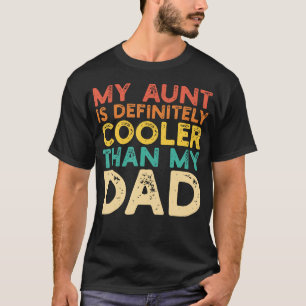 My Aunt Is Cooler Than My Dad Funny Aunt Girl Boy T-Shirt