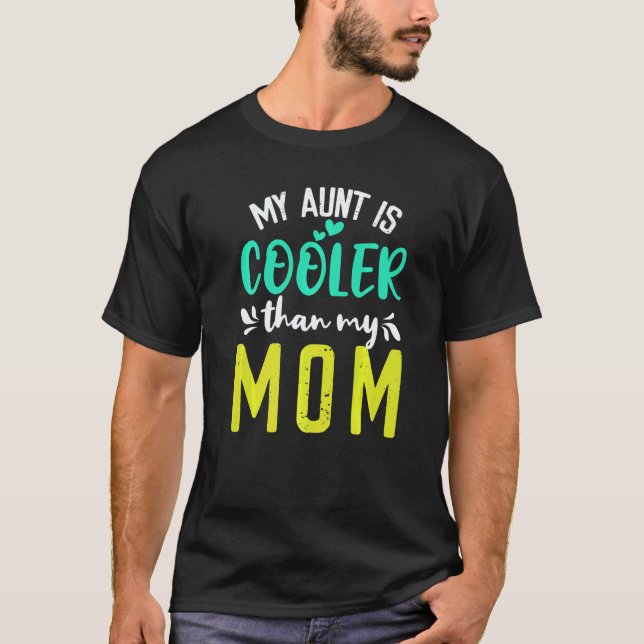 My Aunt is Cooler than my Mom cute kids Nephew Nie T-Shirt (Front)