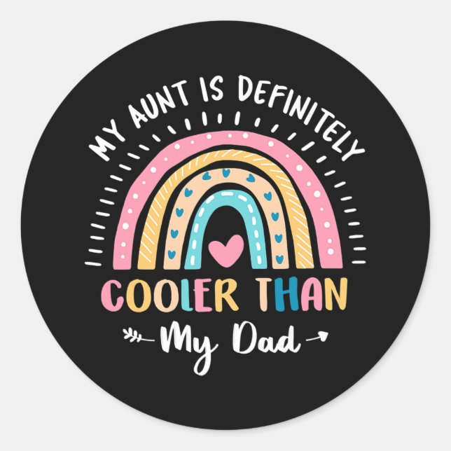 My Aunt Is Definitely Cooler Than My Dad Auntie Classic Round Sticker (Front)