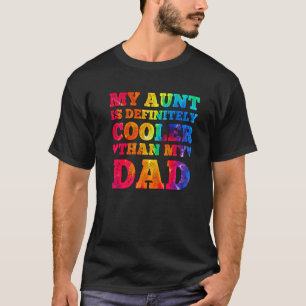 My Aunt Is Definitely Cooler Than My Dad Auntie Ni T-Shirt
