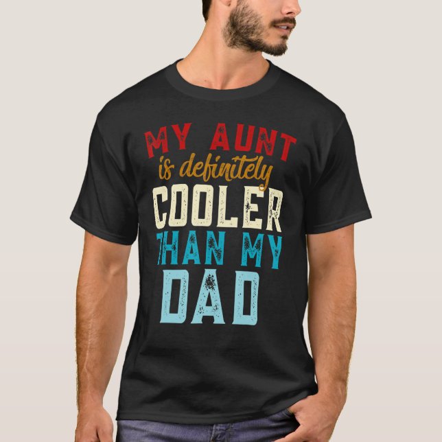 My Aunt is Definitely Cooler Than My Dad Auntie Ni T-Shirt (Front)