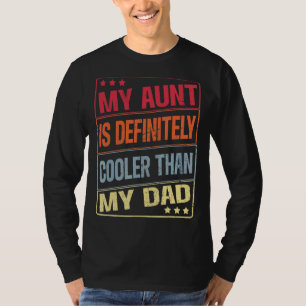 My Aunt Is Definitely Cooler Than My Dad Auntie Ni T-Shirt