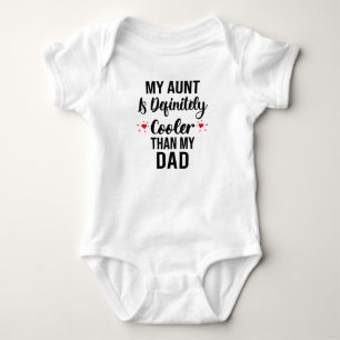 My Aunt Is Definitely Cooler Than My Dad  Baby Bodysuit