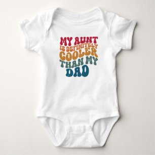 My Aunt Is Definitely Cooler Than My Dad Baby Bodysuit