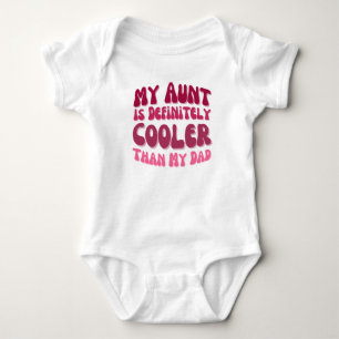 My Aunt Is Definitely Cooler Than My Dad Baby Bodysuit