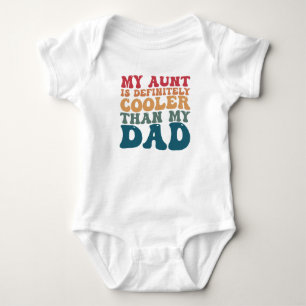 My Aunt is Definitely Cooler Than My Dad Baby Bodysuit