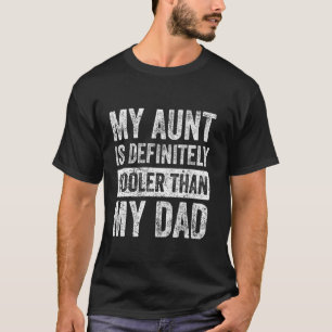 My Aunt Is Definitely Cooler Than My Dad Boy Girl  T-Shirt