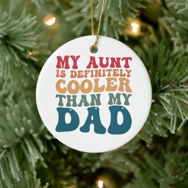 My Aunt is Definitely Cooler Than My Dad Ceramic Tree Decoration (Tree)