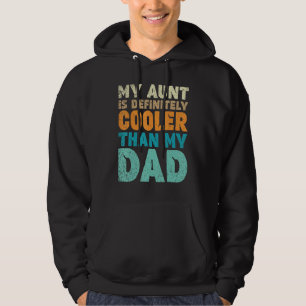 My Aunt Is Definitely Cooler Than My Dad Cool Aunt Hoodie